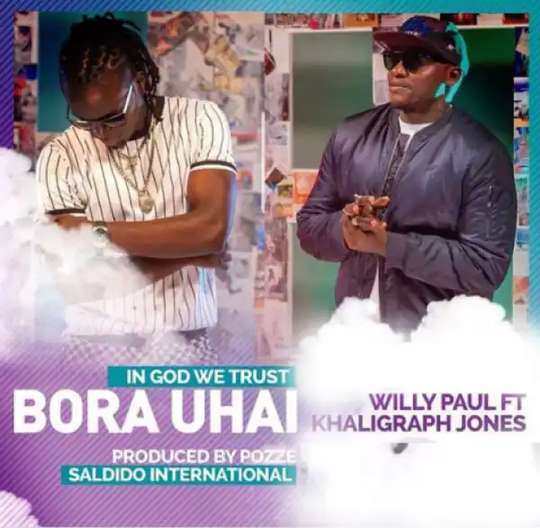 Willy Paul - Bora Uhai Ft. Khalighraph Jones
